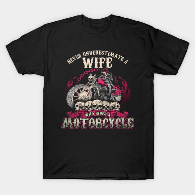 Wife Biker Never Underestimate Motorcycle T-Shirt by designathome